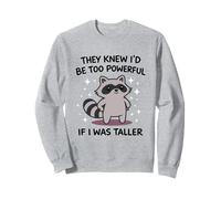 Meme de Mapache Divertido Demasiado poderoso si Fuera más Alto Broma Humor Sudadera