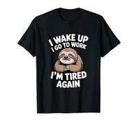 Meme de Trabajo de Perezosos Me Despierto Voy a Trabajar Estoy Cansado de Nuevo Camiseta