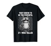 Meme Divertido de Mapache Demasiado poderoso si Fuera más Alto Humor Camiseta