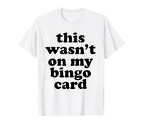 Meme Divertido Esto no Estaba en mi Tarjeta de Bingo 2026 Camiseta