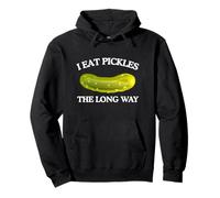 Meme Divertido y desquiciado de Humor para Adultos con I Eat Pickles The Long Way Sudadera con Capucha