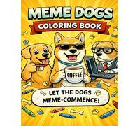 Meme Dogs Coloring Book: A Funny Dog Meme Coloring Book for Adults & Teens | Stress Relief with Hilarious Meme Scenes, Cute Dogs & Relaxing Designs