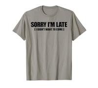 Meme gracioso diciendo - Lo siento, llego tarde, no quería venir Camiseta