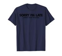 Meme gracioso diciendo - Lo siento, llego tarde, no quería venir Camiseta