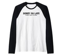 Meme gracioso diciendo - Lo siento, llego tarde, no quería venir Camiseta Manga Raglan