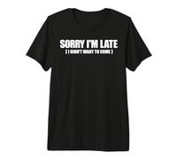 Meme Gracioso Diciendo - Lo Siento, llego Tarde, no quería Venir Camiseta Premium