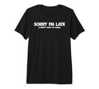 Meme Gracioso Diciendo - Lo Siento, llego Tarde, no quería Venir Camiseta Premium