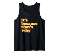 Meme Gracioso It’s Because That’s Why Camiseta sin Mangas