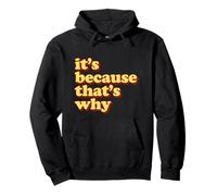 Meme Gracioso It’s Because That’s Why Sudadera con Capucha