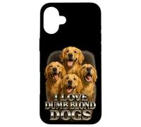 Meme humorístico de I Love Dumb Blondes Dog Golden Retriever Labrador Carcasa para iPhone 16 Plus