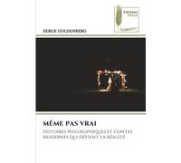 MÊME PAS VRAI: Histoires philosophiques et contes Modernes qui déﬁent la réalité