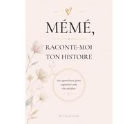 Mémé, Raconte-moi Ton Histoire: Journal guidé de 150 questions pour capturer sa vie, ses souvenirs et son histoire - Livre cadeau mémé original, fête des grands-mères, anniversaire, Noël