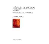 Même si le monde meurt: Ou le tout grand voyage