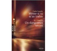 Même Si Tu Mas Trahie - Un Dangereux Secret (harlequin Black Rose) (eb