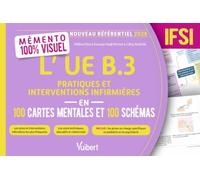 Mémento 100 % visuel - L’UE B.3 Pratiques et interventions infirmières en 100 cartes mentales et 100 schémas - IFSI: Les actes et interventions ... spécifiques en pédiatrie et en psychiatrie