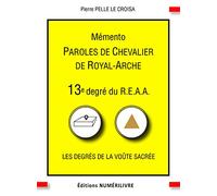 Mémento 13e degré du R.E.A.A: Paroles de Chevalier de Royal-Arche