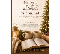 Memento di preghiera natalizo di 5 minuti per coppie impegnate: Semplici letture quotidiane per rafforzare il vostro matrimonio e incentrare la stagione su Gesù