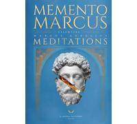 Memento Marcus: Essential Meditations of Marcus Aurelius, 2nd Edition. Now with Original Greek Text, Faithful New Translations & Word-for-Word Glosses (A Stoic Atlas)