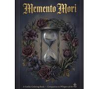 Memento Mori: A Gothic Coloring Book of Shadows, Symbols & Quiet Remembrance (Shadows & Blooms)