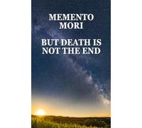 Memento Mori But Death Is Not The End