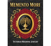 Memento Mori: Victorian Mourning Jewelry: An Intricate Gothic Art Coloring Book for Adults featuring Antique Jewelry Patterns, Dark Aesthetic Designs, and Historical Fashion Art