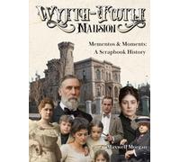 Mementos & Moments - A Scrapbook History of the Wyeth-Tootle Mansion