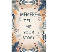 Memere Tell Me Your Story: A French Grandmother's Keepsake Journal to Record Her Most Precious Memories Forever.