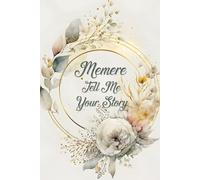 Memere Tell Me Your Story: A Memere's Life Story Keepsake Journal to Fill in and Give Back.