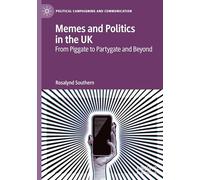 Memes and Politics in the UK: From Piggate to Partygate and Beyond (Political Campaigning and Communication)