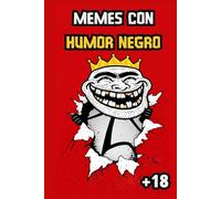 Memes con HUMOR NEGRO: Originales estilo 2008-2014, humor cruel y bizarro para reír entre amigos