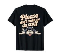 Memes Husky Backprinted People Please Don't Make Me Do Stuff Camiseta
