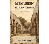 Memleben wo Könige sterben: Das Vermächtnis der Ottonen