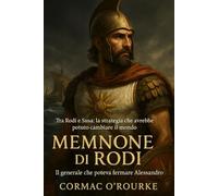 Memnone di Rodi: Il generale che poteva fermare Alessandro