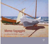 Memo Vagaggini. La pittura tra realtà e sogno. Catalogo della mostra (Bibbona, 9 luglio-25 ottobre 2026)