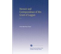 Memoir and Correspondence of Mrs Grant of Laggan: V. 3