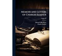 Memoir and Letters of Charles Sumner