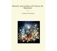 Memoir and Letters of Francis W. Newman (Classic Books)