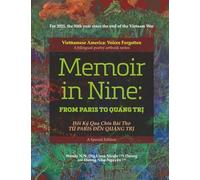 Memoir in Nine: From Paris to Quảng Trị: Vietnamese America: Voices Forgotten - A bilingual poetry artbook series