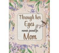 Memoir Journal for Mom: Through her Eyes (Color): 8.5" x 11" Guided Personal Diary