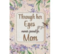 Memoir Journal for Mom: Through her Eyes (Color): 8.5" x 11" Guided Personal Diary
