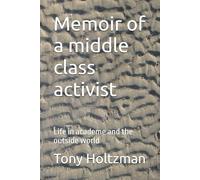 Memoir of a middle class activist: Life in academe and the outside world