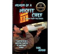 Memoir of a Misfit Chef: A Rise From The Ashes