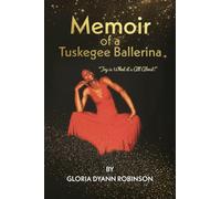 Memoir of a Tuskegee Ballerina: "Joy Is What It's All About"