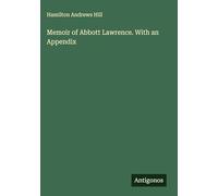 Memoir of Abbott Lawrence. With an Appendix