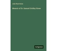 Memoir of Dr. Samuel Gridley Howe