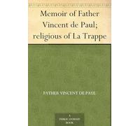 Memoir of Father Vincent De Paul; Religious of La Trappe