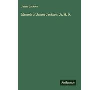 Memoir of James Jackson, Jr. M. D.