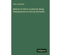Memoir of John D. Lockwood, Being Reminiscences of a Son by his Father