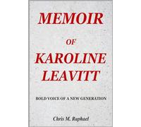 MEMOIR OF KAROLINE LEAVITT: BOLD VOICE OF A NEW GENERATION