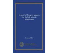 Memoir of Margery Jackson, the Carlisle miser & misanthrope